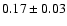$
0.17 \pm 0.03 $