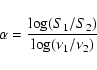 \begin{displaymath}%
\alpha = {\log (S_1/S_2) \over \log(\nu_1/\nu_2) }
\end{displaymath}
