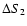 $\Delta S_2$