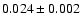 $ 0.024 \pm 0.002
$