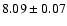 $ 8.09 \pm 0.07 $