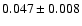 $ 0.047 \pm 0.008 $