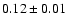 $
0.12 \pm 0.01 $
