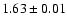 $ 1.63 \pm 0.01 $