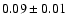 $
0.09 \pm 0.01 $