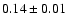 $
0.14 \pm 0.01 $