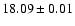 $ 18.09 \pm 0.01
$