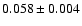 $ 0.058 \pm 0.004 $