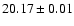 $ 20.17 \pm 0.01
$