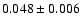 $ 0.048 \pm 0.006
$