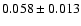 $ 0.058 \pm 0.013 $