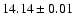 $ 14.14 \pm 0.01
$