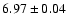 $ 6.97 \pm 0.04
$