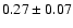 $
0.27 \pm 0.07 $