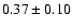 $
0.37 \pm 0.10 $
