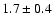 $ 1.7 \pm 0.4 $