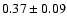 $ 0.37 \pm
0.09 $