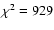 $\chi ^2 = 929$