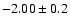 $ -2.00 \pm 0.2 $