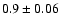 $ 0.9 \pm 0.06
$