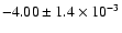 $ -4.00 \pm 1.4 \times 10^{-3}$