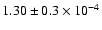 $ 1.30 \pm 0.3 \times 10^{-4}$
