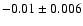 $ -0.01 \pm
0.006 $