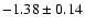 $ -1.38 \pm 0.14 $