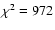 $\chi ^2 = 972$