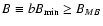 $B \equiv bB_{\rm min} \geq B_{MB}$