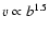 $v \propto b^{1.5}$