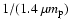 $1/(1.4~\mu m_{\rm p})$