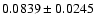 $ 0.0839 \pm 0.0245 $