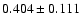 $ 0.404 \pm 0.111 $