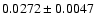 $ 0.0272 \pm 0.0047 $