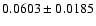 $ 0.0603 \pm 0.0185 $