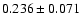 $ 0.236 \pm 0.071 $