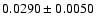 $ 0.0290 \pm 0.0050 $