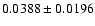 $ 0.0388 \pm 0.0196 $