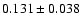 $ 0.131 \pm 0.038 $