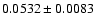 $ 0.0532 \pm 0.0083 $