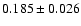 $ 0.185 \pm 0.026 $