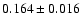 $ 0.164 \pm 0.016 $