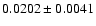 $ 0.0202 \pm 0.0041 $