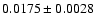 $ 0.0175 \pm 0.0028 $