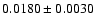 $ 0.0180 \pm 0.0030 $