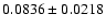 $ 0.0836 \pm 0.0218 $
