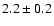 $
2.2 \pm
0.2
$
