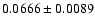 $ 0.0666 \pm 0.0089 $