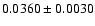 $ 0.0360 \pm 0.0030 $